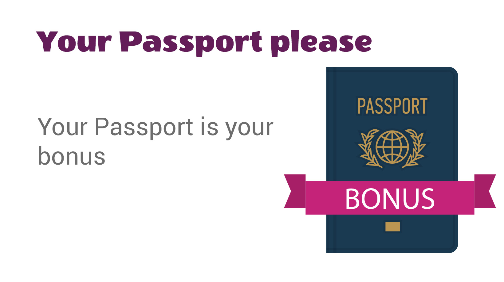 Your Passport is Your Bonus